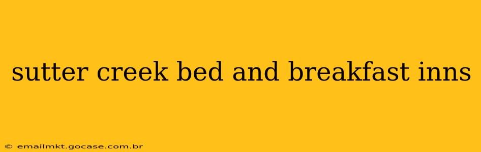 sutter creek bed and breakfast inns