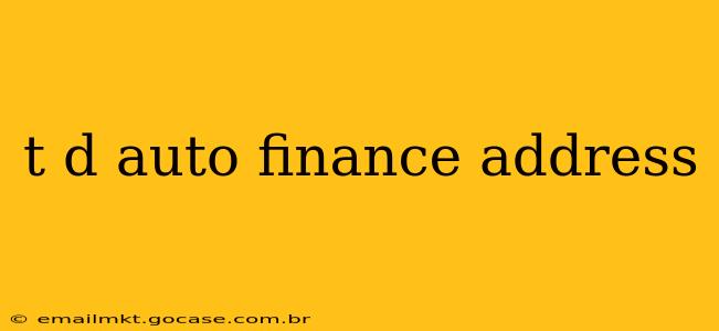 t d auto finance address