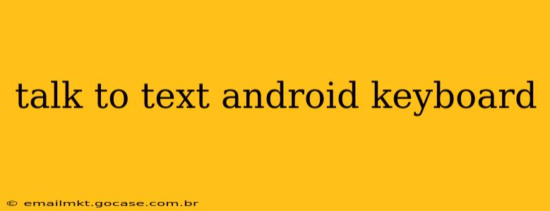 talk to text android keyboard