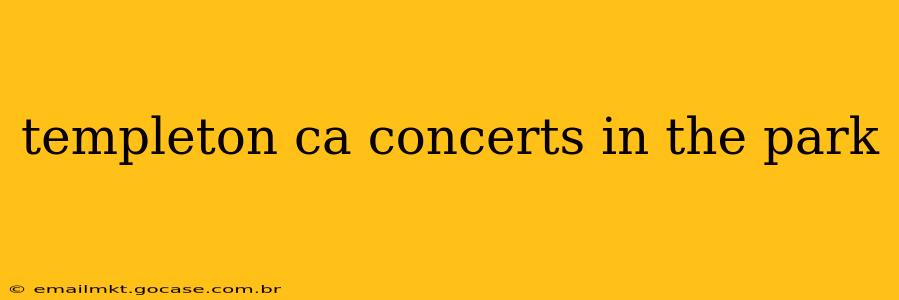 templeton ca concerts in the park