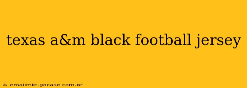 texas a&m black football jersey