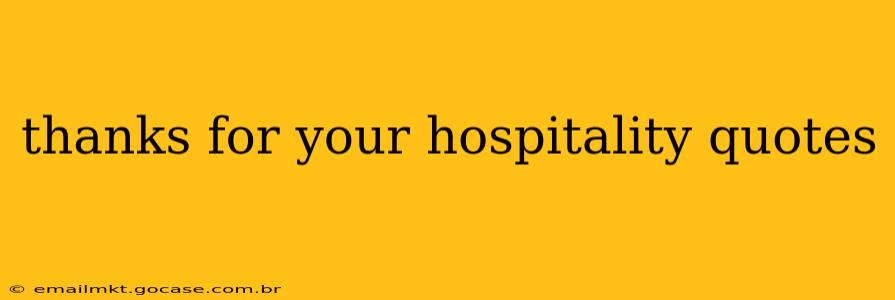 thanks for your hospitality quotes