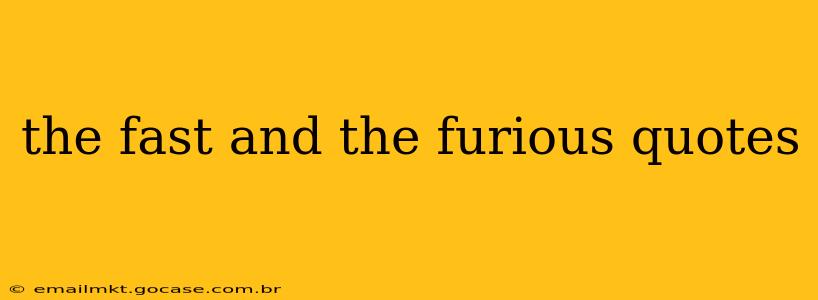 the fast and the furious quotes