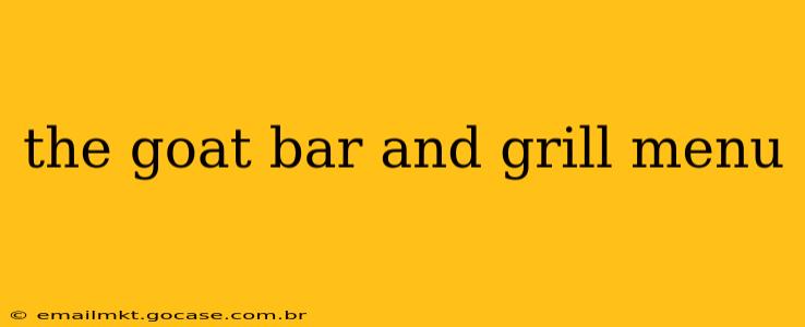 the goat bar and grill menu