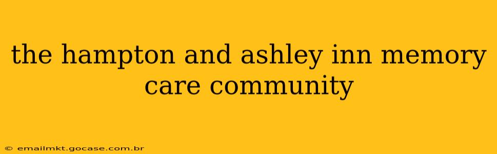 the hampton and ashley inn memory care community