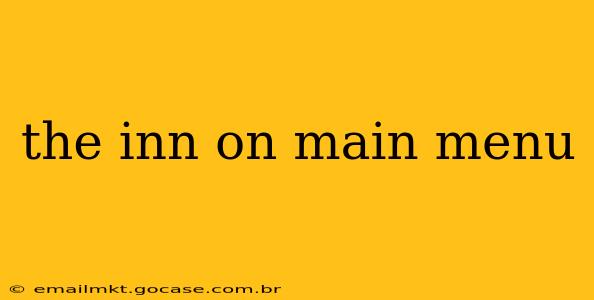 the inn on main menu