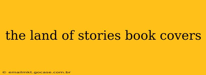 the land of stories book covers