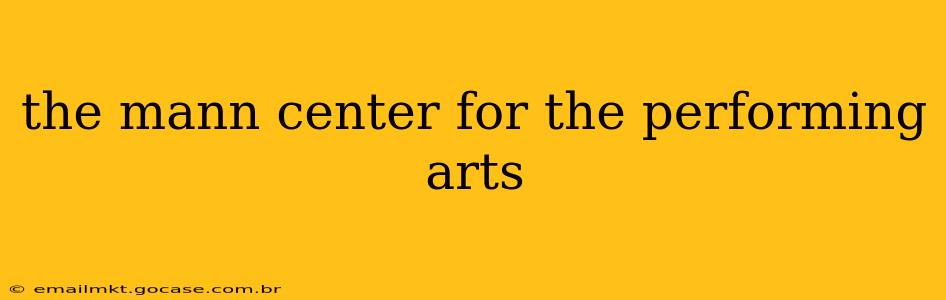 the mann center for the performing arts