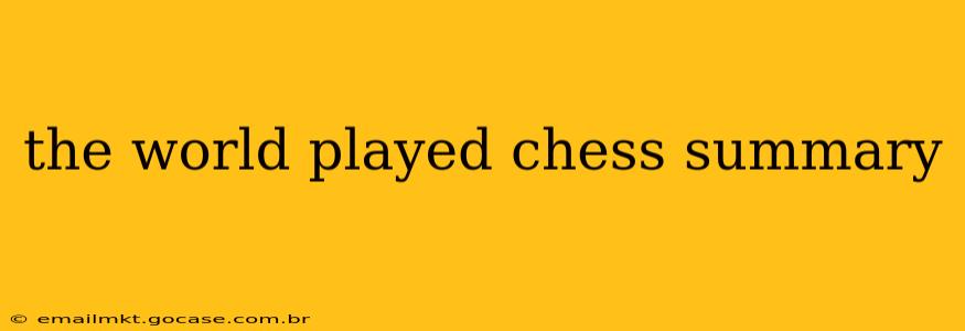 the world played chess summary