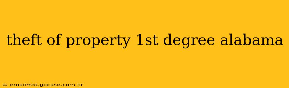 theft of property 1st degree alabama