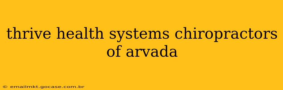 thrive health systems chiropractors of arvada