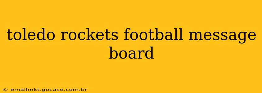 toledo rockets football message board