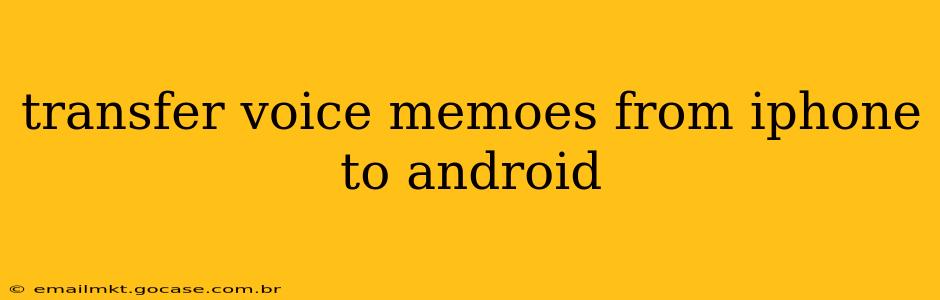 transfer voice memoes from iphone to android