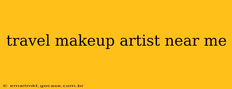 travel makeup artist near me