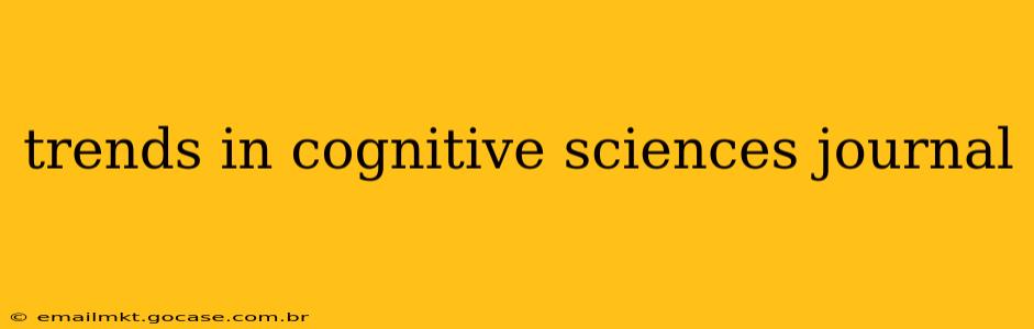 trends in cognitive sciences journal