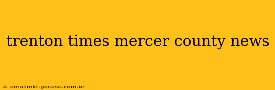 trenton times mercer county news