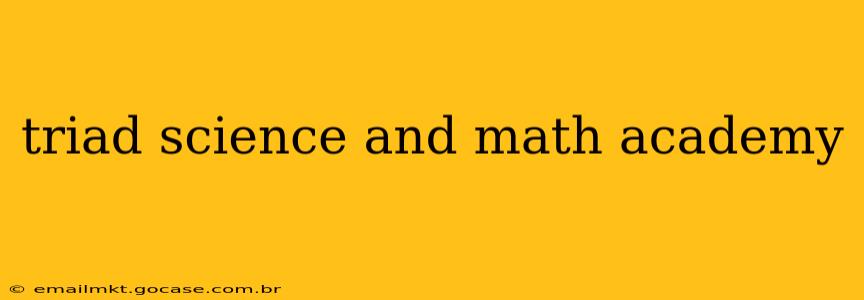 triad science and math academy