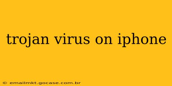 trojan virus on iphone