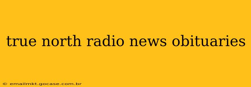 true north radio news obituaries