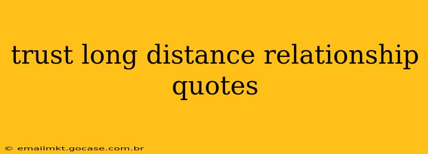trust long distance relationship quotes