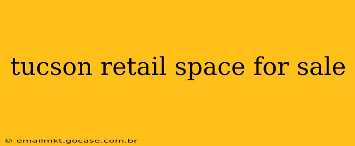 tucson retail space for sale