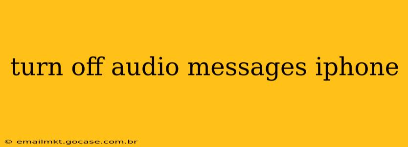 turn off audio messages iphone