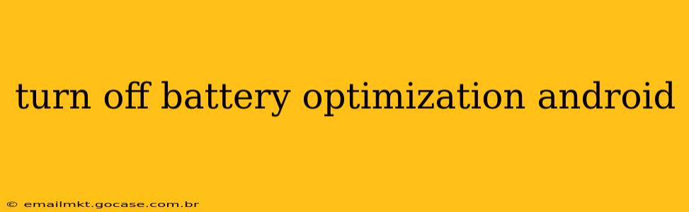 turn off battery optimization android
