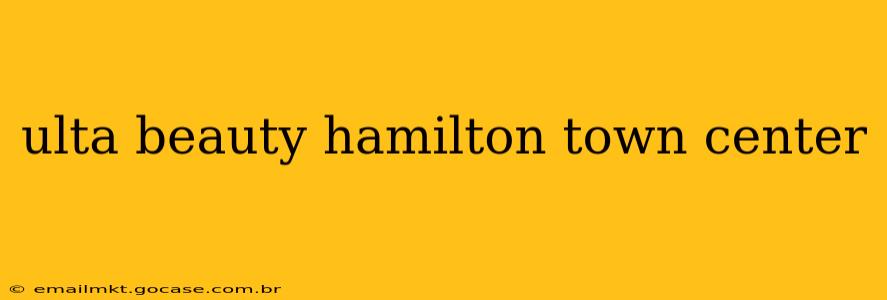 ulta beauty hamilton town center
