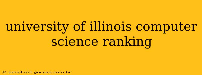university of illinois computer science ranking