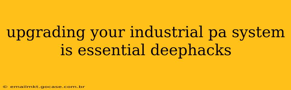upgrading your industrial pa system is essential deephacks