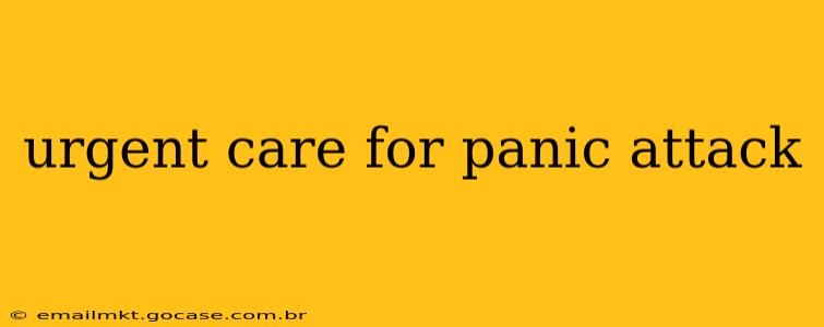 urgent care for panic attack