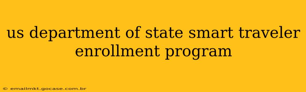 us department of state smart traveler enrollment program