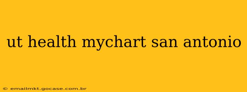 ut health mychart san antonio