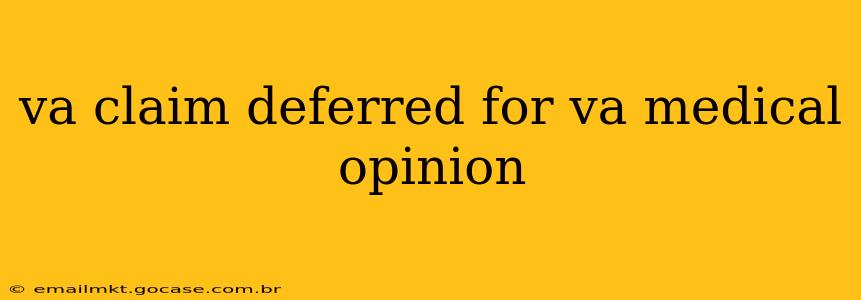 va claim deferred for va medical opinion