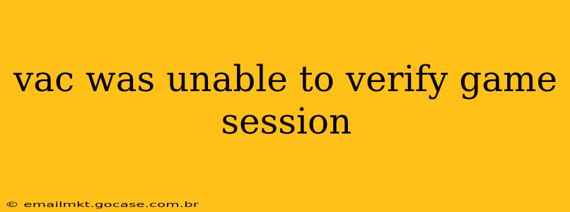 vac was unable to verify game session