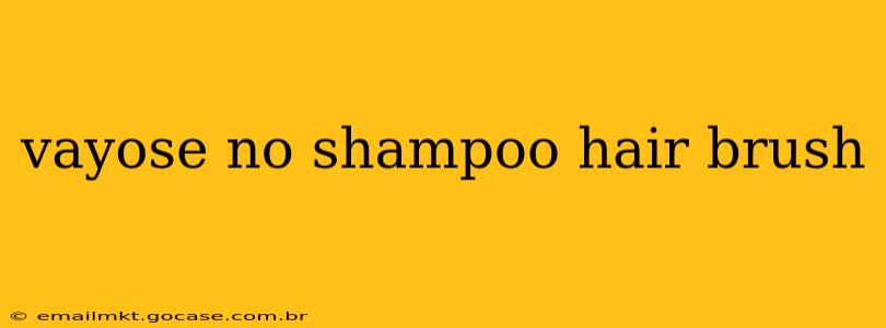 vayose no shampoo hair brush