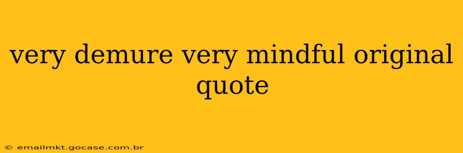 very demure very mindful original quote