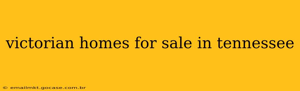 victorian homes for sale in tennessee