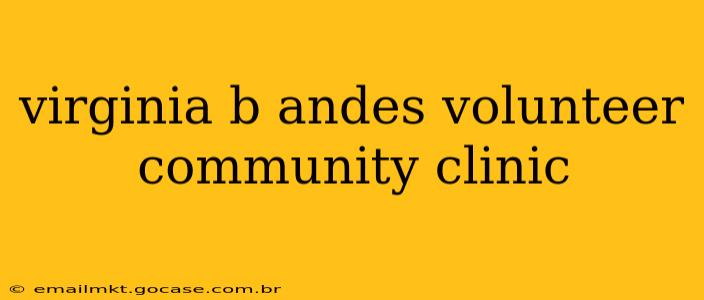 virginia b andes volunteer community clinic