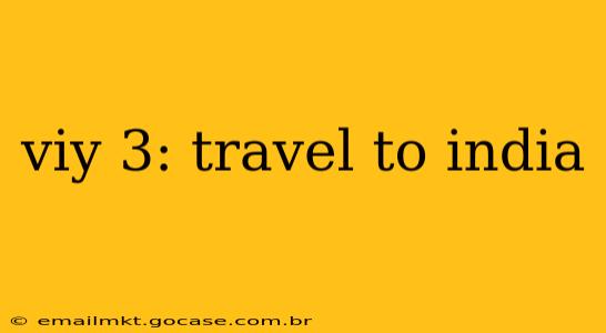 viy 3: travel to india