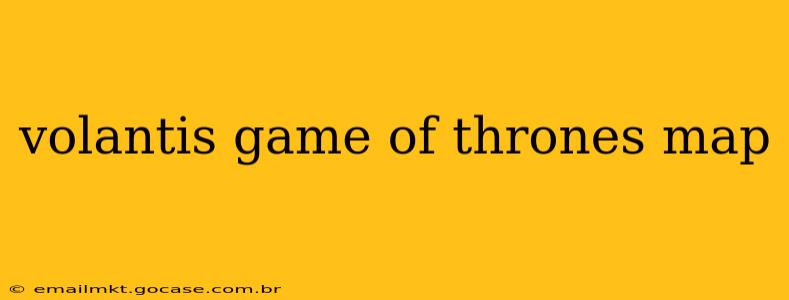 volantis game of thrones map