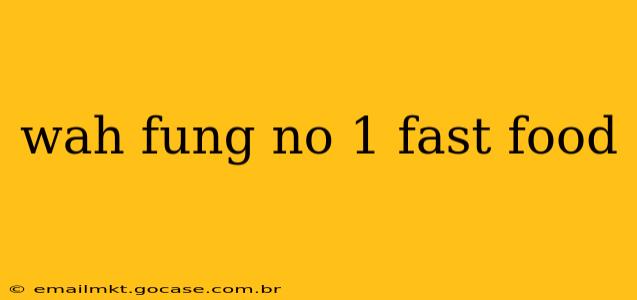 wah fung no 1 fast food