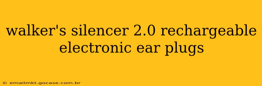 walker's silencer 2.0 rechargeable electronic ear plugs