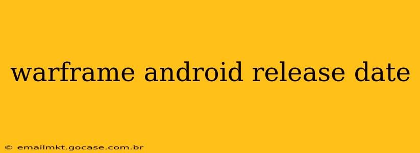warframe android release date
