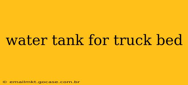 water tank for truck bed
