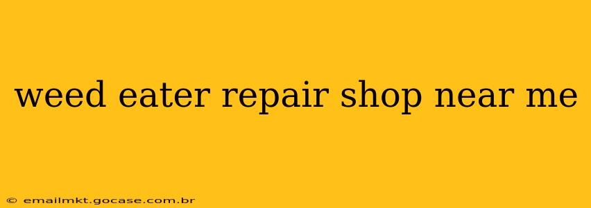 weed eater repair shop near me