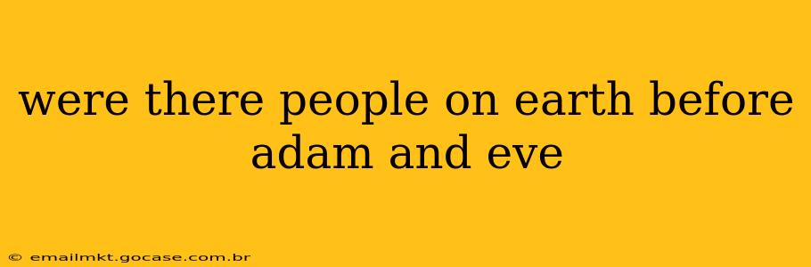 were there people on earth before adam and eve