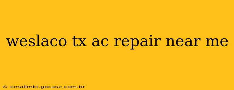 weslaco tx ac repair near me