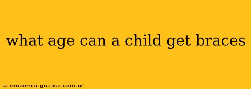what age can a child get braces