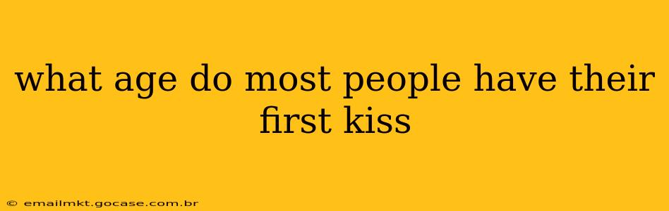 what age do most people have their first kiss